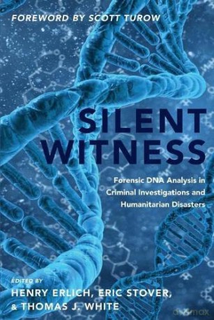 Silent Witness: Forensic DNA Evidence in Criminal Investigations and Humanitarian Disasters - Henry Erlich [KSIĄŻKA]