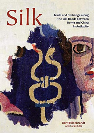 Silk: Trade and Exchange along the Silk Roads between Rome and China in Antiquity: 29 (Ancient Textiles Series) - Berit Hildebrandt [KSIĄŻKA]