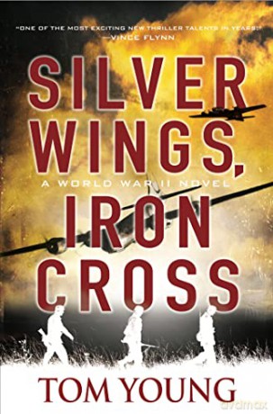 Silver Wings, Iron Cross (World War II) - Tom Young [KSIĄŻKA]
