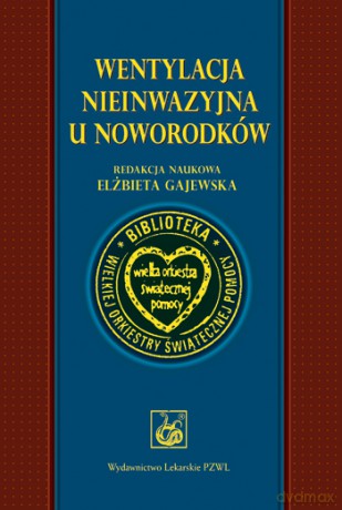 Wentylacja nieinwazyjna u noworodków - Gajewska [KSIĄŻKA]