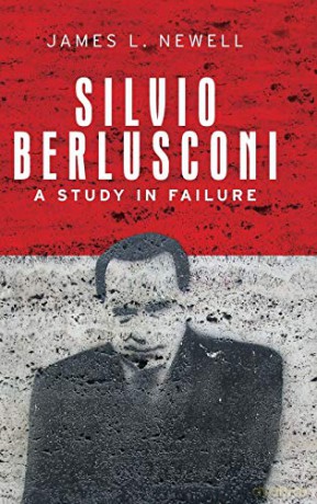 Silvio Berlusconi: A study in failure - James L. Newell [KSIĄŻKA]