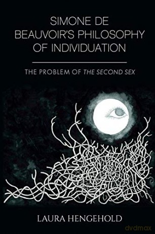 Simone De Beauvoir's Philosophy of Individuation: The Problem of the Second Sex - Laura Hengehold [KSIĄŻKA]