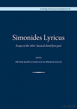 Simonides Lyricus: Essays on the 'other' classical choral lyric poet: 42 (Proceedings of the Cambridge Philological Society Supplementary Volume) - Peter Agócs [KSIĄŻKA]