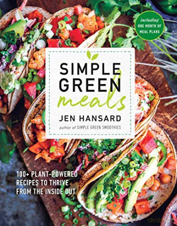 Simple Green Meals: 100+ Plant-Powered Recipes to Thrive from the Inside Out - Jen Hansard [KSIĄŻKA]