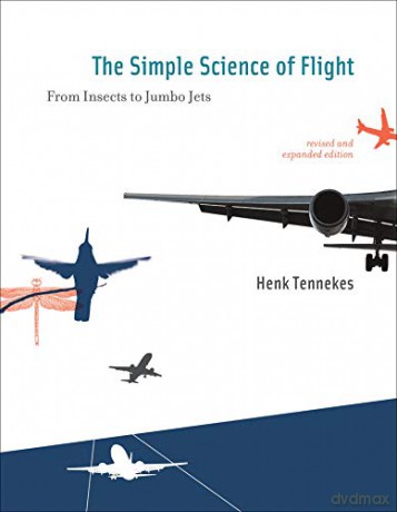 Simple Science of Flight: From Insects to Jumbo Jets (The MIT Press) - Henk Tennekes [KSIĄŻKA]