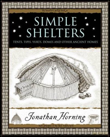 Simple Shelters: Tents, Tipis, Yurts, Domes and Other Ancient Homes - Jonathan Horning [KSIĄŻKA]