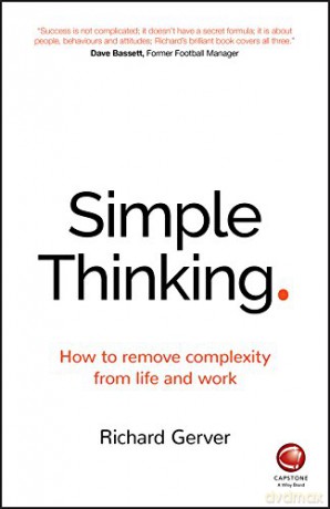 Simple Thinking: How to Remove Complexity from Life and Work - Richard Gerver [KSIĄŻKA]