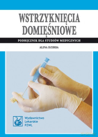 Wstrzyknięcia domięśniowe - Podręcznik dla studiów medycznych - Dzirba [KSIĄŻKA]