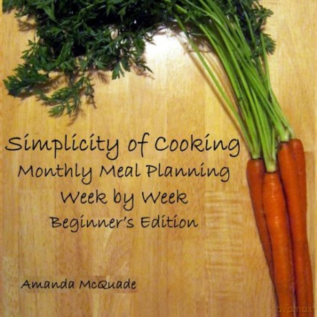 Simplicity of Cooking: Monthly Meal Planning Week by Week - Beginners Edition: Volume 1 - Amanda A McQuade [KSIĄŻKA]