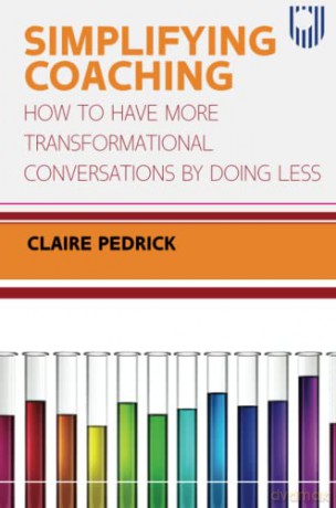 SIMPLIFYING COACHING: How to Have More Transformational Conversations by Doing Less - Pedrick [KSIĄŻKA]
