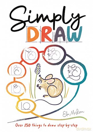 Simply Draw: Over 150 things to draw step-by-step - Ella McLean [KOMIKS]