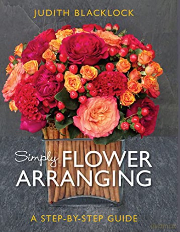 SIMPLY FLOWER ARRANGING: A Step-by-step Guide - Judith Blacklock [KSIĄŻKA]