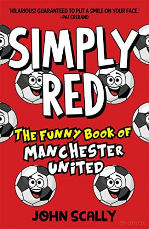 Simply Red: The Funny Book of Manchester United - John Scally [KSIĄŻKA]