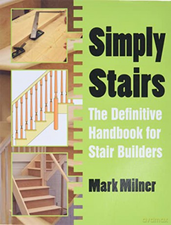 Simply Stairs: The Definitive Handbook for Stair Builders - Mark Milner [KSIĄŻKA]