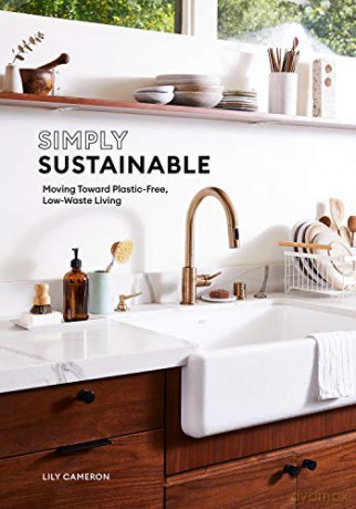 Simply Sustainable: Moving Toward Plastic-Free, Low-Waste Living - Lily Cameron [KSIĄŻKA]