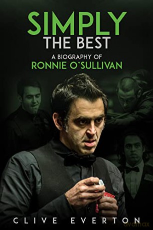 Simply the Best: A Biography of Ronnie O'Sullivan - Clive Everton [KSIĄŻKA]