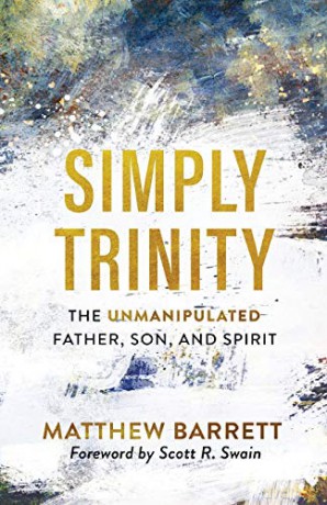 Simply Trinity: The Unmanipulated Father, Son, and Spirit - Barrett [KSIĄŻKA]