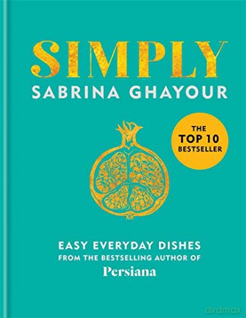 Simply: Easy everyday dishes: THE SUNDAY TIMES BESTSELLER (Persiana) - Sabrina Ghayour [KSIĄŻKA]