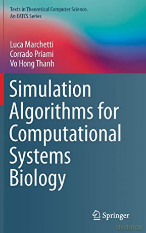 Simulation Algorithms for Computational Systems Biology (Texts in Theoretical Computer Science. An EATCS Series) - Luca Marchetti [KSIĄŻKA]