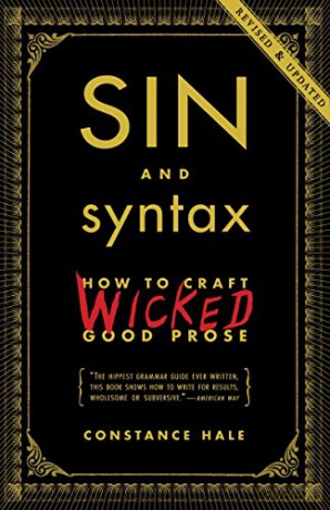Sin and Syntax: How to Craft Wicked Good Prose - Constance Hale [KSIĄŻKA]