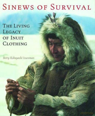 Sinews of Survival: The Living Legacy of Inuit Clothing - Betty Kobayashi Issenman [KSIĄŻKA]