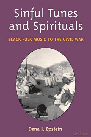 Sinful Tunes and Spirituals: Black Folk Music to the Civil War (Music in American Life) - Dena J. Epstein [KSIĄŻKA]