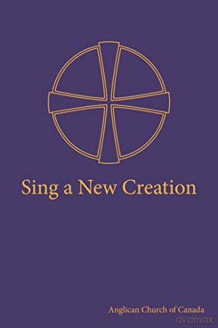 Sing a New Creation: A Supplement to Common Praise (1998) - Anglican Church in Canada [KSIĄŻKA]