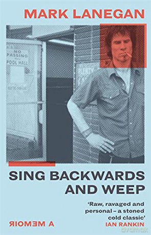 Sing Backwards and Weep: The Sunday Times Bestseller - Mark Lanegan [KSIĄŻKA]