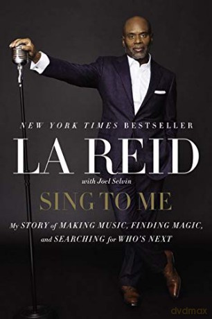 Sing to Me: My Story of Making Music, Finding Magic, and Searching for Who's Next - LA Reid [KSIĄŻKA]