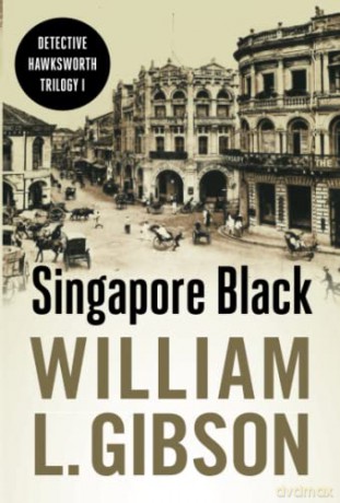 Singapore Black: 1 (Detective Hawksworth Trilogy) - William L. Gibson [KSIĄŻKA]