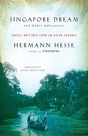 Singapore Dream And Other Adventures: Travel Writings from an Asian Journey - Herman Hesse [KSIĄŻKA]