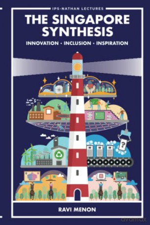 Singapore Synthesis, The: Innovation, Inclusion, Inspiration: 0 (Ips-nathan Lecture Series) - Ravi Menon [KSIĄŻKA]