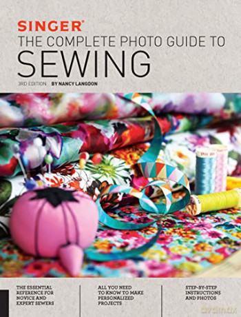 Singer: The Complete Photo Guide to Sewing, 3rd Edition - Nancy Langdon [KSIĄŻKA]