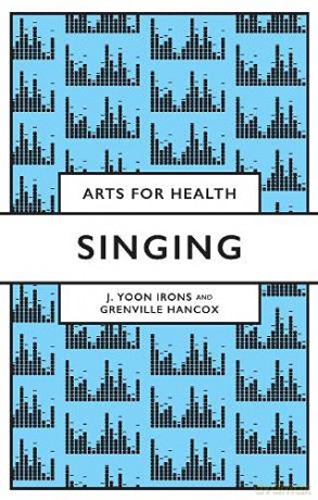 Singing (Arts for Health) - J Yoon Irons [KSIĄŻKA]