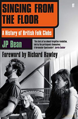 Singing from the Floor: A History of British Folk Clubs - JP Bean [KSIĄŻKA]