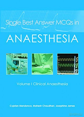 Single Best Answer MCQs in Anaesthesia: 1: Volume I - Clinical Anaesthesia - Cyprian Mendonca [KSIĄŻKA]