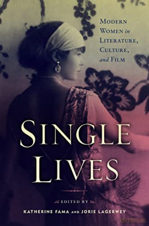 Single Lives: Modern Women in Literature, Culture, and Film - Katherine Fama (editor) [KSIĄŻKA]