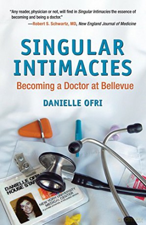 Singular Intimacies: Becoming a Doctor at Bellevue - Danielle Ofri [KSIĄŻKA]