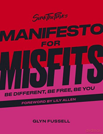 Sink the Pink's Manifesto for Misfits: Be Different, Be Free, Be You - Glyn Fussell [KSIĄŻKA]