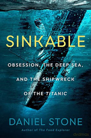 Sinkable: Obsession, the Deep Sea, and the Shipwreck of the Titanic - Stone [KSIĄŻKA]
