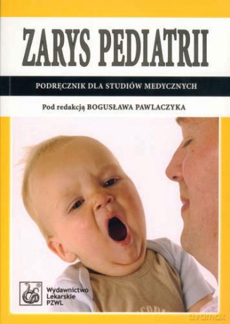 Zarys pediatrii - Podręcznik dla studiów medycznych - Pawlaczyk [KSIĄŻKA]
