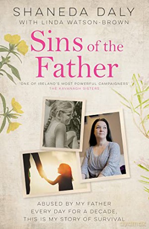 Sins of the Father: Abused by my father every day for a decade, this is my story of survival - Shaneda Daly [KSIĄŻKA]