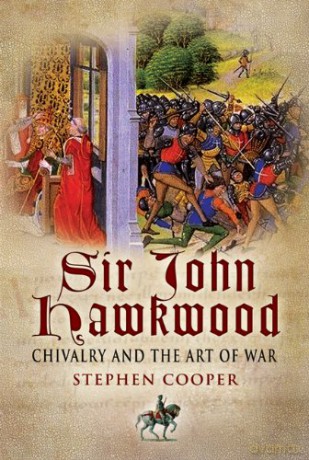 Sir John Hawkwood: Chivalry and the Art of War - Stephen Cooper [KSIĄŻKA]