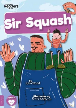 Sir Squash (BookLife Readers) - John Wood [KSIĄŻKA]
