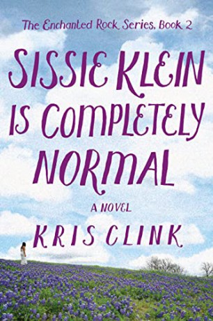 Sissie Klein Is Completely Normal: A Novel: 2 (The Enchanted Rock Series, 2) - Kris Clink [KSIĄŻKA]