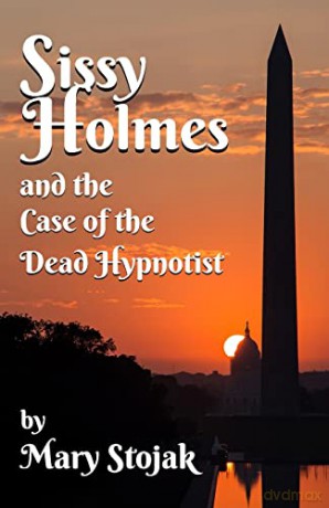 Sissy Holmes and The Case of the Dead Hypnotist - Mary Stojak [KSIĄŻKA]