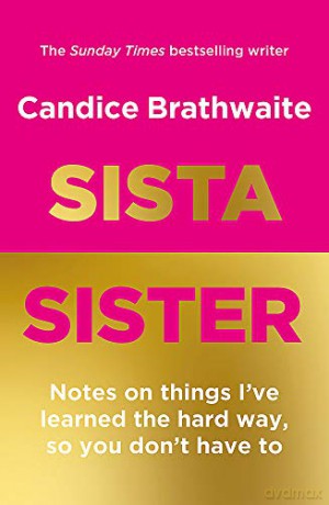 Sista Sister: Notes on Things I've Learned the Hard Way, So You Don't Have to - Candice Brathwaite [KSIĄŻKA]