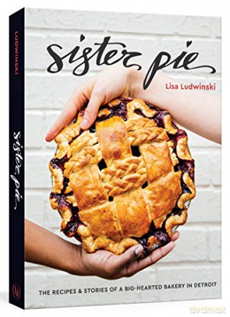 Sister Pie: Recipes and Stories from the Detroit Bakery - Lisa Ludwinski [KSIĄŻKA]