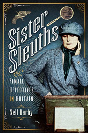 Sister Sleuths: Female Detectives in Britain (Trailblazing Women) - Nell Darby [KSIĄŻKA]