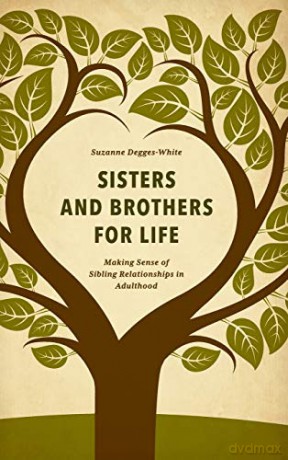 Sisters and Brothers for Life: Making Sense of Sibling Relationships in Adulthood - Suzanne Degges-White [KSIĄŻKA]
